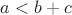 $a<b+c$