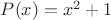 $P(x)=x^2+1$