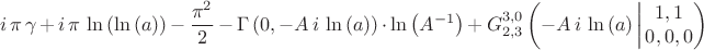$$
i\,\pi\,\gamma
\,+\,
i\,\pi\,\ln{\left(\ln{\left(a\right)}\right)}
\,-\,
\frac{\pi^2}{2}
\,-\,
\Gamma\left(
    0,
    -A\,i\,\ln{\left(a\right)}
\right)
\,\cdot\,
\ln{\left(A^{-1}\right)}
\,+\,
G_{2,3}^{3,0}\left(
    -A\,i\,\ln{\left(a\right)}
    \left|
    \left{\begin{matrix}1,1\\0,0,0\end{matrix}}
\right)
$$