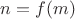 $n = f(m)$
