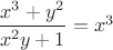 $\dfrac{x^3+y^2}{x^2y+1}=x^3$