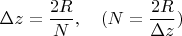 $\Delta z=\dfrac{2R}{N}, \quad (N=\dfrac {2R}{\Delta z})$