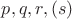 $p,q,r,(s)$