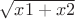 $\sqrt{x1+x2}$