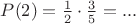 $P(2) = \frac 12 \cdot \frac 35=...$