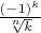 $\frac{(-1)^k}{\sqrt[n]{k}}$