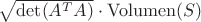 $\sqrt{\det(A^T A)} \cdot \operatorname{Volumen}(S)$