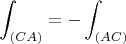 $$\int_{(CA)}^{} =-\int_{(AC)}^{}$$