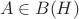$\ A \in B(H)$