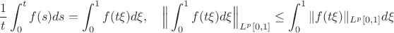 $$\frac{1}{t}\int_0^tf(s)ds=\int_0^1f(t\xi)d\xi,\quad \Big\|\int_0^1f(t\xi)d\xi\Big\|_{L^p[0,1]}\le\int_0^1 \|f(t\xi)\|_{L^p[0,1]}d\xi$$