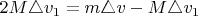 $2M\triangle v_1=m\triangle v - M\triangle v_1$