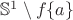 $\mathbb{S}^1\setminus f\{a\}$