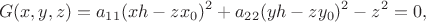 $$
G(x,y,z)=a_{11}(xh-zx_0)^{2} + a_{22}(yh-zy_0)^{2} -z^2=0,
$$