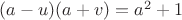 $(a-u)(a+v)=a^2+1$