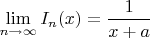 $ \displaystyle \lim\limits_{n\to \infty}I_n(x)=\displaystyle \frac{1}{x+a} $