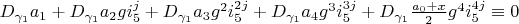 $D_{\gamma_1}  a_1+D_{\gamma_1}  a_2 g i_5^j+D_{\gamma_1}  a_3 g^2 i_5^{2 j}+D_{\gamma_1}  a_4 g^3 i_5^{3 j}+D_{\gamma_1}  \frac{a_0+x}{2} g^4 i_5^{4 j} \equiv 0$