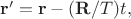 $\mathbf{r}'=\mathbf{r}-(\mathbf{R}/T)t,$