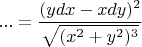 \[
... = \frac{{(ydx - xdy)^2 }}{{\sqrt {(x^2  + y^2 )^3 } }}
\]