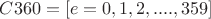 $C360=[e=0,1,2,....,359]$