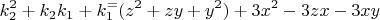 $$k_2^2 + k_2k_1 +k_1^ = (z^2 +z y + y^2)+ 3x^2 -3zx - 3x y $$