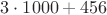 $$ 3 \cdot1000+456 $$