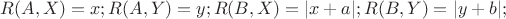 $R(A,X)=x;R(A,Y)=y; R(B,X)=|x+a|;R(B,Y)=|y+b|;$