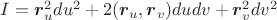 $I=\boldsymbol{r}_u^2du^2+2(\boldsymbol{r}_u,\boldsymbol{r}_v)dudv+\boldsymbol{r}_v^2dv^2$