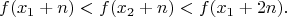 $$
f(x_1+n)<f(x_2+n)<f(x_1+2n).
$$