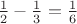 $\frac 1 2-\frac 1 3=\frac 1 6$