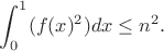 $$\int_0^1(f(x)^2)dx\le n^2.$$