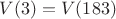 $V(3) = V(183)$