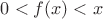 $0<f(x)<x$