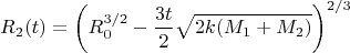 $$
R_2(t) = \left( R_0^{3/2} - \frac{3 t}{2} \sqrt{2 k (M_1 + M_2)} \right)^{2/3}
$$