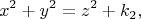\[
x^2  + y^2  = z^2  + k_2, 
\]