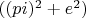 $((pi)^2+e^2)$