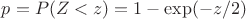 $p=P(Z<z)=1-\exp(-z/2)$