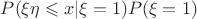 $P(\xi\eta\leqslant x|\xi=1)P(\xi=1)$