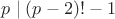 $p\mid (p-2)!-1$