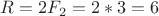 $R = 2F_2=2*3 = 6$