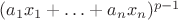 $(a_1x_1+\ldots+a_nx_n)^{p-1}$