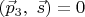 $(\vec p_3,\ \vec s)=0$