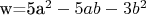 w=5a^2-5ab-3b^2