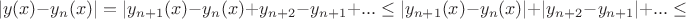 $$|y(x)-y_n(x)| = |y_{n+1}(x) - y_{n}(x) + y_{n+2} - y_{n+1} +...\leq |y_{n+1}(x) - y_{n}(x)| + |y_{n+2} - y_{n+1}| +...\leq$$