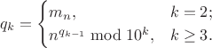 $$q_k = \begin{cases}
m_n, & k=2;\\
n^{q_{k-1}}\bmod 10^k, & k\geq 3.
\end{cases}$$