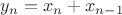 $y_n=x_n+x_{n-1}$