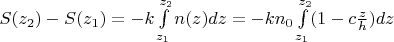 $S(z_2)-S(z_1)=-k\int\limits_{z_1}^{z_2} n(z) dz=-kn_0 \int\limits_{z_1}^{z_2} (1-c\frac z h) dz$