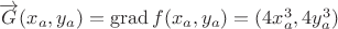 $\overrightarrow{G}(x_a,y_a)=\operatorname{grad} f(x_a,y_a)=(4x_a^3,4y_a^3)$