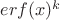 $erf(x)^k$