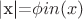 |x|={\phi}in(x)