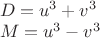 $\\D=u^3+v^3\\
M=u^3-v^3 $